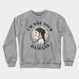 not your damane - the wheel of time Crewneck Sweatshirt